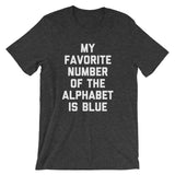 My Favorite Number Of The Alphabet Is Blue T-Shirt (Unisex)