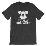 Totally Koalafied T-Shirt (Unisex)