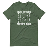 You're Not Alone, There's Bugs T-Shirt (Unisex)