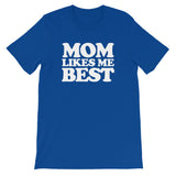 Mom Likes Me Best T-Shirt (Unisex)