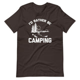 I'd Rather Be Camping T-Shirt (Unisex)
