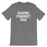 Raging Feminist Dad T-Shirt (Unisex)