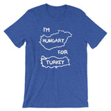 I'm Hungary For Turkey T-Shirt (Unisex)