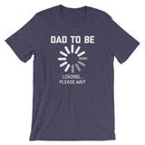 Dad To Be Loading T-Shirt (Unisex)