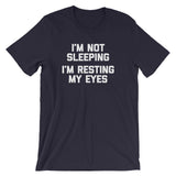 I'm Not Sleeping, I'm Resting My Eyes T-Shirt (Unisex)