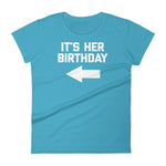 It's Her Birthday T-Shirt (Womens)