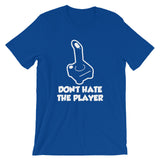 Don't Hate The Player T-Shirt (Unisex)