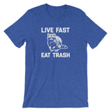 Live Fast, Eat Trash T-Shirt (Unisex)
