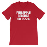 Pineapple Belongs On Pizza T-Shirt (Unisex)