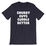 Chubby Guys Cuddle Better T-Shirt (Unisex)