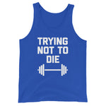 Trying Not To Die Tank Top (Unisex)