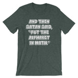 And Then Satan Said Put The Alphabet In Math T-Shirt (Unisex)