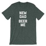 New Dad, Beer Me T-Shirt (Unisex)