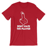 Don't Hate The Player T-Shirt (Unisex)