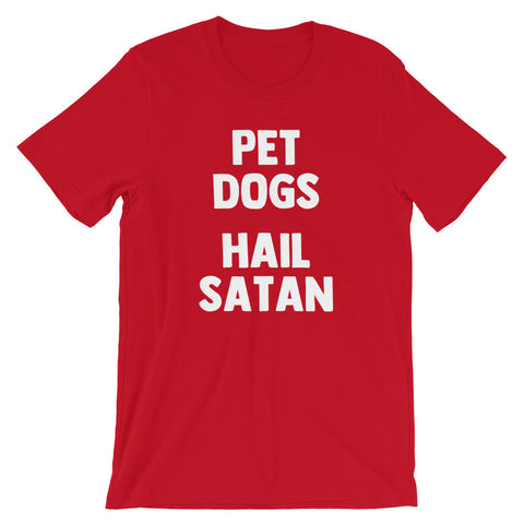Pet Dogs, Hail Satan T-Shirt (Unisex)
