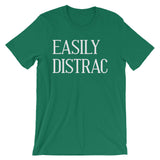 Easily Distrac T-Shirt (Unisex)