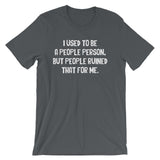 I Used To Be A People Person T-Shirt (Unisex)