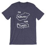 I'm Hungary For Turkey T-Shirt (Unisex)