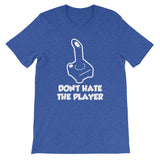 Don't Hate The Player T-Shirt (Unisex)