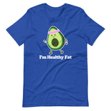 I'm Healthy Fat (Avocado) T-Shirt (Unisex)