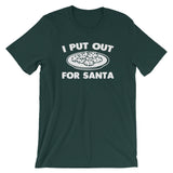 I Put Out For Santa T-Shirt (Unisex)