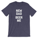 New Dad, Beer Me T-Shirt (Unisex)