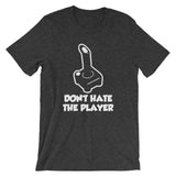 Don't Hate The Player T-Shirt (Unisex)