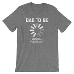 Dad To Be Loading T-Shirt (Unisex)