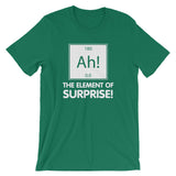 Ah! The Element Of Surprise T-Shirt (Unisex)