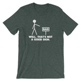 Well, That's Not A Good Sign T-Shirt (Unisex)
