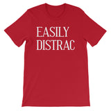 Easily Distrac T-Shirt (Unisex)
