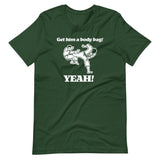 Get Him A Body Bag (Yeah!) T-Shirt (Unisex)