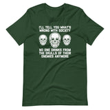 I'll Tell You What's Wrong With Society (No One Drinks From The Skulls Of Their Enemies Anymore) T-Shirt (Unisex)