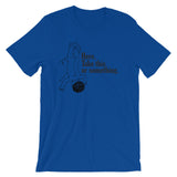 Here, Take This Or Something T-Shirt (Unisex)