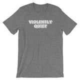 Violently Quiet T-Shirt (Unisex)