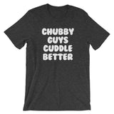 Chubby Guys Cuddle Better T-Shirt (Unisex)