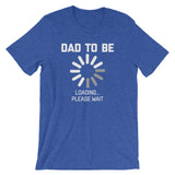 Dad To Be Loading T-Shirt (Unisex)