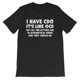 I Have CDO T-Shirt (Unisex)