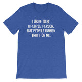 I Used To Be A People Person T-Shirt (Unisex)