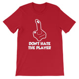 Don't Hate The Player T-Shirt (Unisex)