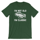 I'm Not Old, I'm Classic T-Shirt (Unisex)