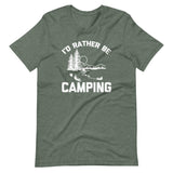 I'd Rather Be Camping T-Shirt (Unisex)
