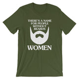 There's A Name For People Without Beards (Women) T-Shirt (Unisex)