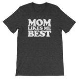 Mom Likes Me Best T-Shirt (Unisex)
