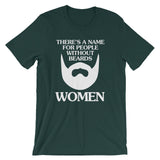 There's A Name For People Without Beards (Women) T-Shirt (Unisex)