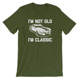 I'm Not Old, I'm Classic T-Shirt (Unisex)