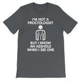 I'm Not A Proctologist But I Know An Asshole When I See One T-Shirt (Unisex)