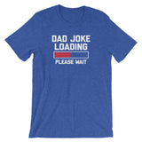 Dad Joke Loading T-Shirt (Unisex)