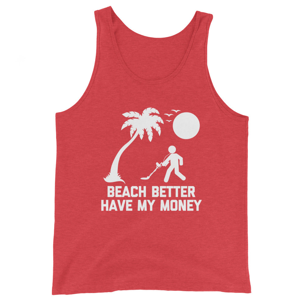 Beach Better Have My Money Tank Top (Unisex)
