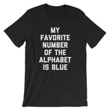 My Favorite Number Of The Alphabet Is Blue T-Shirt (Unisex)